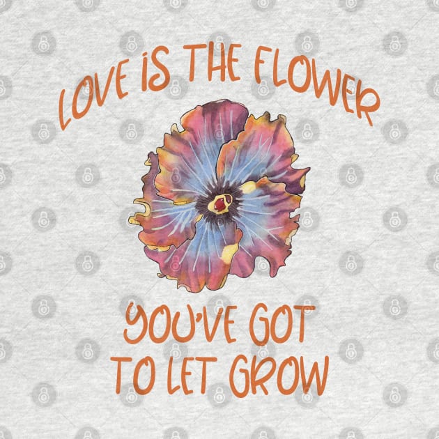 Love is the flower you've got to let grow love quote by artsytee